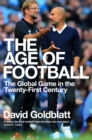 The Age of Football : The Global Game in the Twenty-first Century - eBook