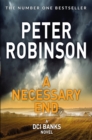 A Necessary End : Book 3 in the number one bestselling Inspector Banks series - Book