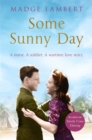 Some Sunny Day : A Nurse. A Soldier. A Wartime Love Story. - Book