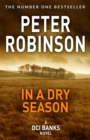 In A Dry Season : The 10th novel in the number one bestselling Inspector Alan Banks crime series - Book