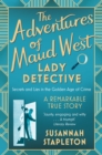 The Adventures of Maud West, Lady Detective : Secrets and Lies in the Golden Age of Crime - eBook