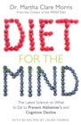 Diet for the Mind : The Latest Science on What to Eat to Prevent Alzheimer's and Cognitive Decline - eBook
