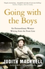 Going with the Boys : Six Extraordinary Women Writing from the Front Line - Book