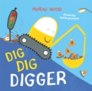 Dig, Dig, Digger : A little digger with big dreams - Book