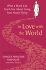 In Love with the World : What a Monk Can Teach You About Living from Nearly Dying - Book