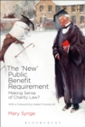 The 'New' Public Benefit Requirement : Making Sense of Charity Law? - eBook