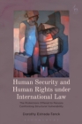 Human Security and Human Rights under International Law : The Protections Offered to Persons Confronting Structural Vulnerability - eBook