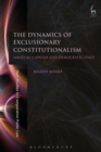The Dynamics of Exclusionary Constitutionalism : Israel as a Jewish and Democratic State - eBook
