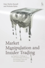 Market Manipulation and Insider Trading : Regulatory Challenges in the United States of America, the European Union and the United Kingdom - eBook