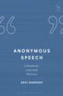Anonymous Speech : Literature, Law and Politics - eBook