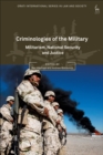 Criminologies of the Military : Militarism, National Security and Justice - eBook