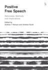 Positive Free Speech : Rationales, Methods and Implications - eBook