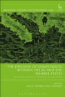 The Division of Competences between the EU and the Member States : Reflections on the Past, the Present and the Future - eBook