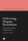 Delivering Dispute Resolution : A Holistic Review of Models in England and Wales - eBook
