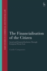 The Financialisation of the Citizen : Social and Financial Inclusion through European Private Law - eBook