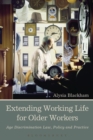 Extending Working Life for Older Workers : Age Discrimination Law, Policy and Practice - Book