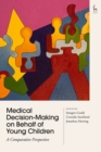 Medical Decision-Making on Behalf of Young Children : A Comparative Perspective - eBook
