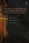 The Role of Monarchy in Modern Democracy : European Monarchies Compared - eBook