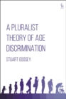 A Pluralist Theory of Age Discrimination - eBook