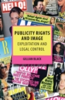 Publicity Rights and Image : Exploitation and Legal Control - eBook