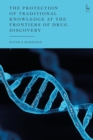 The Protection of Traditional Knowledge at the Frontiers of Drug Discovery - Book