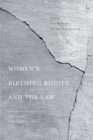 Women’s Birthing Bodies and the Law : Unauthorised Intimate Examinations, Power and Vulnerability - eBook
