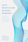 Data Protection Beyond Borders : Transatlantic Perspectives on Extraterritoriality and Sovereignty - eBook