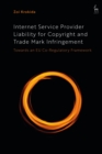 Internet Service Provider Liability for Copyright and Trade Mark Infringement : Towards an EU Co-Regulatory Framework - Book