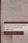 The Times and Temporalities of International Human Rights Law - eBook
