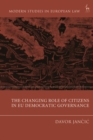 The Changing Role of Citizens in EU Democratic Governance - eBook
