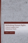 Rethinking Human Rights : Critical Insights from Palestinian Youth - Book