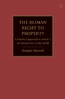 The Human Right to Property : A Practical Approach to Article 1 of Protocol No.1 to the ECHR - Book
