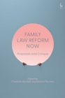 Family Law Reform Now : Proposals and Critique - Book