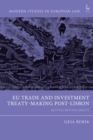 EU Trade and Investment Treaty-Making Post-Lisbon : Moving Beyond Mixity - eBook