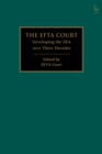 The EFTA Court : Developing the EEA over Three Decades - eBook