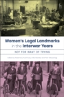 Women s Legal Landmarks in the Interwar Years : Not for Want of Trying - eBook