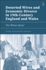 Deserted Wives and Economic Divorce in 19th-Century England and Wales : ‘For Wives Alone’ - Book