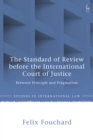 The Standard of Review before the International Court of Justice : Between Principle and Pragmatism - eBook