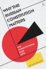 Why the Russian Constitution Matters : The Constitutional Dark Arts - eBook