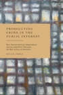 Prosecuting Crime in the Public Interest : How Tension between Independence and Accountability Threatens the Rule of Law in Australia - eBook