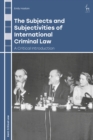 The Subjects and Subjectivities of International Criminal Law : A Critical Introduction - eBook