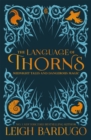 The Language of Thorns : Midnight Tales and Dangerous Magic - Book
