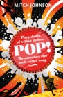 Pop! : Fizzy drinks. A trillion dollars. The adventure that ends with a bang. - Book