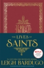 The Lives of Saints: As seen in the Netflix original series, Shadow and Bone - Book