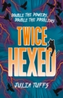 Twice Hexed : Double the Powers, Double the Problems - eBook
