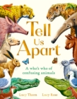 Tell Us Apart : A who's who of confusing animals - Book