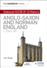 My Revision Notes: Edexcel GCSE  (9-1) History: Anglo-Saxon and Norman England, c1060-88 - eBook