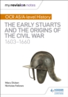 My Revision Notes: OCR AS/A-level History: The Early Stuarts and the Origins of the Civil War 1603-1660 - eBook