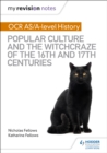 My Revision Notes: OCR A-level History: Popular Culture and the Witchcraze of the 16th and 17th Centuries - eBook