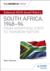 My Revision Notes: Edexcel AS/A-level History South Africa, 1948 94: from apartheid state to 'rainbow nation' - eBook